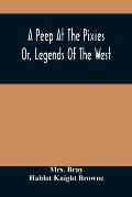 A Peep At The Pixies; Or, Legends Of The West