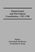 Pennsylvania And The Federal Constitution, 1787-1788