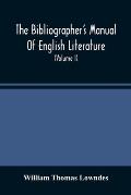 The Bibliographer'S Manual Of English Literature: Containing An Account Of Rare, Curious, And Useful Books, Published In Or Relating To Great Britain