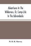Adventures In The Wilderness, Or, Camp-Life In The Adirondacks