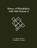 History Of Philadelphia, 1609-1884 (Volume I)