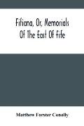 Fifiana, Or, Memorials Of The East Of Fife