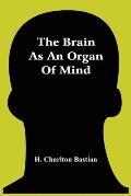 The Brain As An Organ Of Mind
