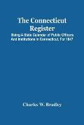 The Connecticut Register; Being A State Calendar Of Public Officers And Institutions In Connecticut, For 1847