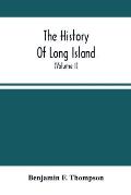 The History Of Long Island: From Its Discovery And Settlement To The Present Time; With Many Important And Interesting Matters; Including Notices