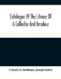 Catalogue Of The Library Of A Collector And Amateur