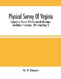 Physical Survey Of Virginia: Geographical Position Of Its Commercial Advantages, And National Importance; (Preliminary Report)