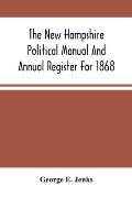 The New Hampshire Political Manual And Annual Register For 1868