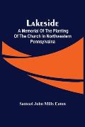 Lakeside; A Memorial Of The Planting Of The Church In Northwestern Pennsylvaina