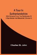 A Tour In Sutherlandshire: With Extracts From The Fieldbooks Of A Sportsman And Naturalist (Volume Ii)