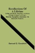 Recollections Of A Lifetime: Or Men And Things I Have Seen; In A Series Of Familiar Letters To A Friend; Historical, Biographical, Anecdotical, And