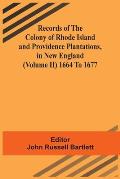 Records Of The Colony Of Rhode Island And Providence Plantations, In New England (Volume Ii) 1664 To 1677
