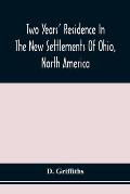 Two Years' Residence In The New Settlements Of Ohio, North America: With Directions To Emigrants
