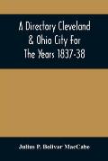 A Directory Cleveland & Ohio City For The Years 1837-38