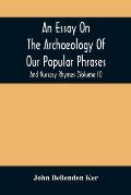 An Essay On The Archaeology Of Our Popular Phrases, And Nursery Rhymes (Volume Ii)