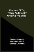Elements Of The Theory And Practice Of Physic (Volume Ii)