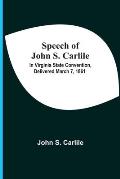 Speech Of John S. Carlile; In Virginia State Convention, Delivered March 7, 1861