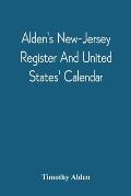 Alden'S New-Jersey Register And United States' Calendar: For The Year Of Our Lord, 1811, The Thirty-Fifth, Till The Fourth Of July, Of American Indepe
