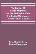 The Journals Of Madam Knight And Rev. Mr. Buckingham From The Original Manuscripts Written In 1704 & 1710