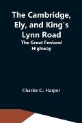 The Cambridge, Ely, And King'S Lynn Road: The Great Fenland Highway