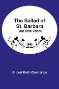 The Ballad of St. Barbara; And Other Verses