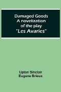 Damaged Goods A novelization of the play Les Avaries