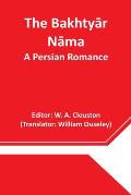 The Bakhtyār Nāma: A Persian Romance
