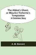 The Abbot's Ghost, or Maurice Treherne's Temptation: A Christmas Story