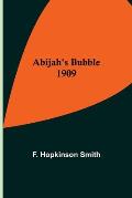 Abijah's Bubble 1909