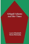 Abigail Adams and Her Times
