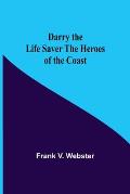 Darry The Life Saver The Heroes Of The Coast