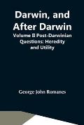 Darwin, And After Darwin, Volume Ii Post-Darwinian Questions: Heredity And Utility