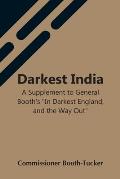 Darkest India A Supplement To General Booth'S In Darkest England, And The Way Out