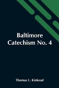 Baltimore Catechism No. 4; An Explanation Of The Baltimore Catechism Of Christian Doctrine For The Use Of Sunday-School Teachers And Advanced Classes