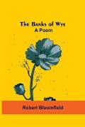 The Banks Of Wye: A Poem