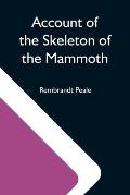 Account Of The Skeleton Of The Mammoth; A Non-Descript Carnivorous Animal Of Immense Size, Found In America