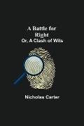 A Battle For Right; Or, A Clash Of Wits