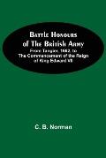 Battle Honours Of The British Army; From Tangier, 1662, To The Commencement Of The Reign Of King Edward Vii