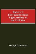 Battery D First Rhode Island Light Artillery In The Civil War