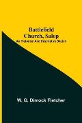 Battlefield Church, Salop; An Historical And Descriptive Sketch