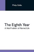 The Eighth Year: A Vital Problem Of Married Life