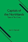 Capitals of the Northlands; Tales of Ten Cities