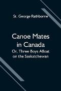 Canoe Mates in Canada; Or, Three Boys Afloat on the Saskatchewan
