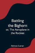 Battling the Bighorn; or, The Aeroplane in the Rockies