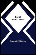 Elias; An Epic of the Ages