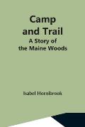 Camp And Trail; A Story Of The Maine Woods