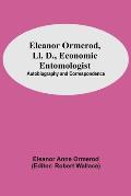 Eleanor Ormerod, Ll. D., Economic Entomologist: Autobiography and Correspondence