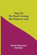 Days on the Road Crossing the Plains in 1865
