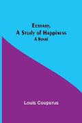 Ecstasy, A Study Of Happiness