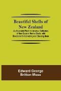 Beautiful Shells of New Zealand; An Illustrated Work for Amateur Collectors of New Zealand Marine Shells, with Directions for Collecting and Cleaning